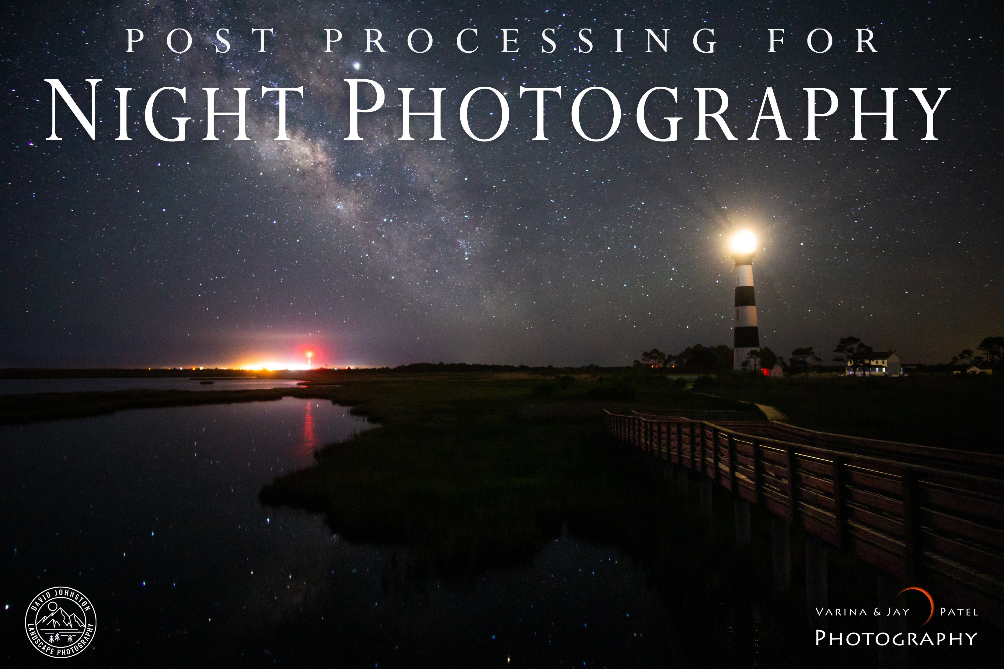 Post Processing for Night Photography Tutorial Cover by David Johnston